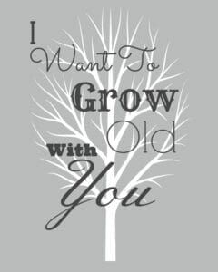 I Want To Grow Old With You Printable – Mrs. Bishop