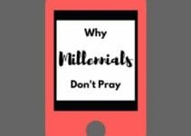 Why Millennials Don’t Pray – Mrs. Bishop