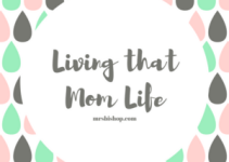 Living That Mom Life – Mrs. Bishop