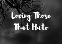 Loving those that Hate, Those Who are Hard to Love- Mrs.Bishop