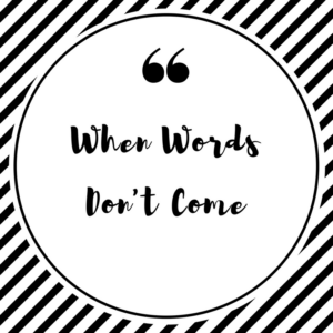 When Words Don’t Come – Mrs. Bishop