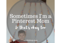 Sometimes I’m a Pinterest Mom and that’s Okay Too- Mrs. Bishop