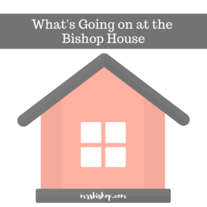 What’s Going on at the Bishop House – Mrs. Bishop