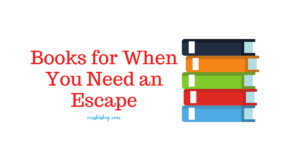 Books for When You Need an Escape – Mrs. Bishop
