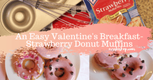 An Easy Valentine’s Breakfast- Strawberry Donut Muffins – Mrs. Bishop