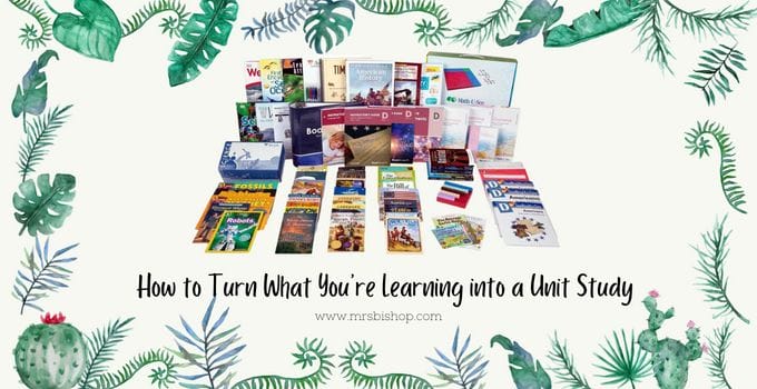 How to Turn What You’re Learning into a Unit Study